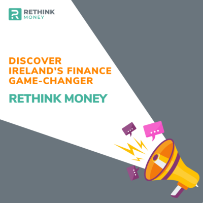 Introducing Rethink Money - The Ireland's finance game changer.
